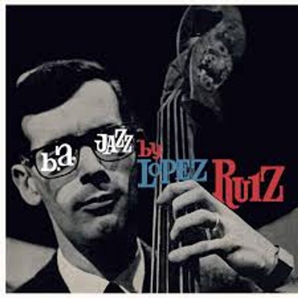 Джазовый альбом 'BA Jazz' от Хорхе Лопеса Руиса впервые переиздан за более чем 60 лет