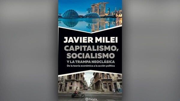 Президент Хавьер Милей выпускает новую книгу 'Капитализм, социализм и неоклассическая ловушка'